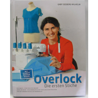 Overlock -- Die ersten Stiche von Gaby Seeberg-Wilhelm (2011, Gebundene Ausgabe)